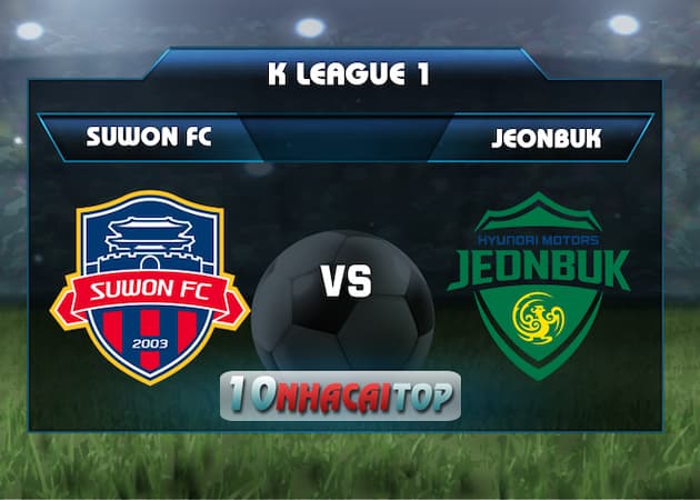 soi keo Suwon FC vs Jeonbuk Hyundai Motors