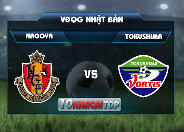 soi keo Nagoya Grampus vs Tokushima Vortis